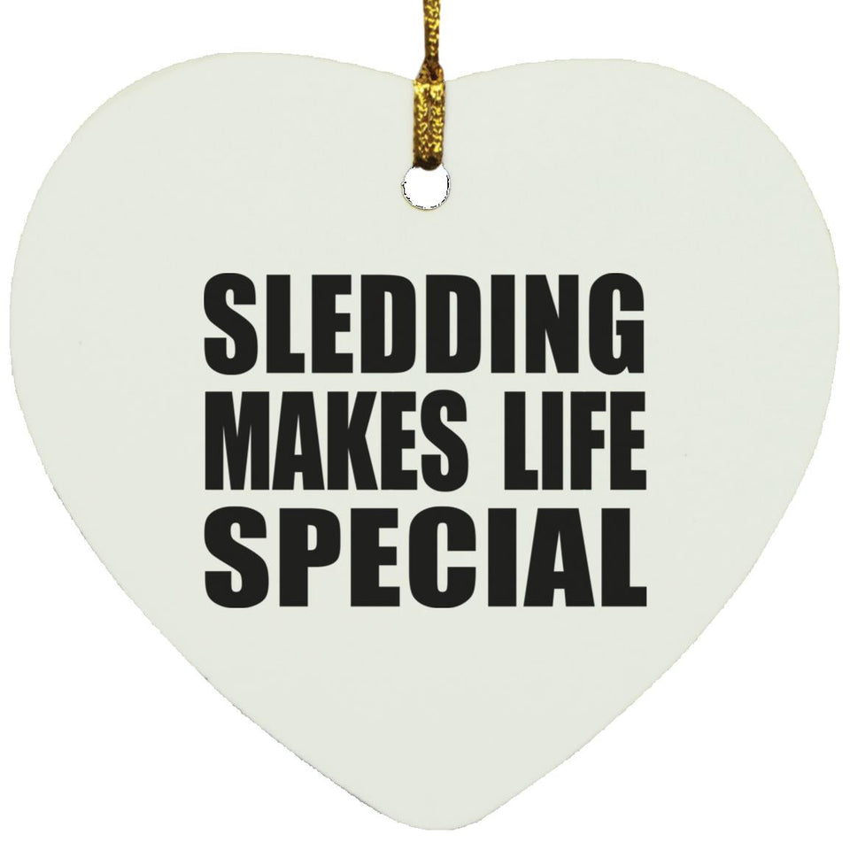 Sledding Makes Life Special - Heart Ornament