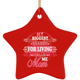 My Biggest Reason For Living Calls Me Mom - Star Ornament