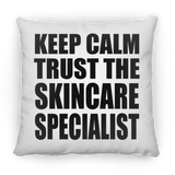 Keep Calm and Trust The Skincare Specialist - Throw Pillow