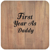 First Year As Daddy - Drink Coaster C