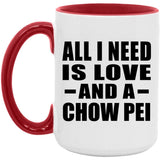 All I Need Is Love And A Chow Pei - 15oz Accent Mug Red