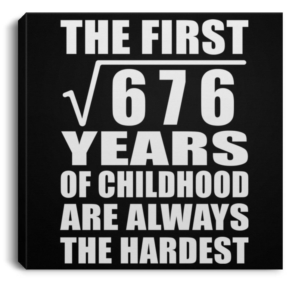 26th Birthday Square Root of 676 Years of Childhood - Canvas Square