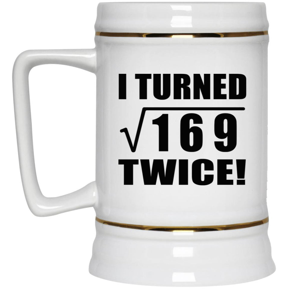 26th Birthday I Turned Square Root of 169 Twice - Beer Stein