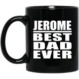 Jerome Best Dad Ever - 11 Oz Coffee Mug Black