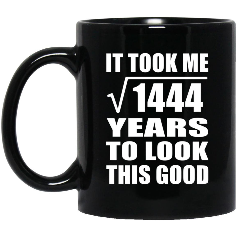 38th Birthday Took Square Root of 1444 Years To Look Good - 11oz Coffee Mug Black