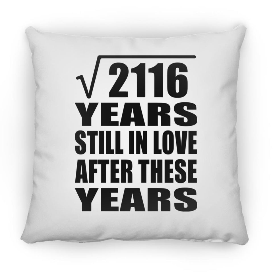 46th Anniversary Square Root of 2116 Years Still In Love - Throw Pillow
