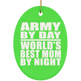 Army By Day World's Best Mom By Night - Oval Ornament