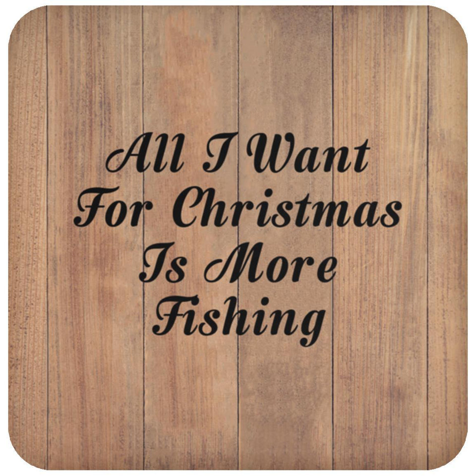 All I Want For Christmas Is More Fishing - Drink Coaster C
