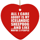 All I Care About Is My Icelandic Sheepdog - Heart Ornament