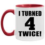 8th Birthday I Turned 4 Twice - 11oz Accent Mug Red