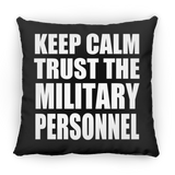 Keep Calm and Trust The Military Personnel - Throw Pillow Black