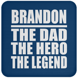 Brandon The Dad The Hero The Legend - Drink Coaster