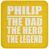 Philip The Dad The Hero The Legend - Drink Coaster