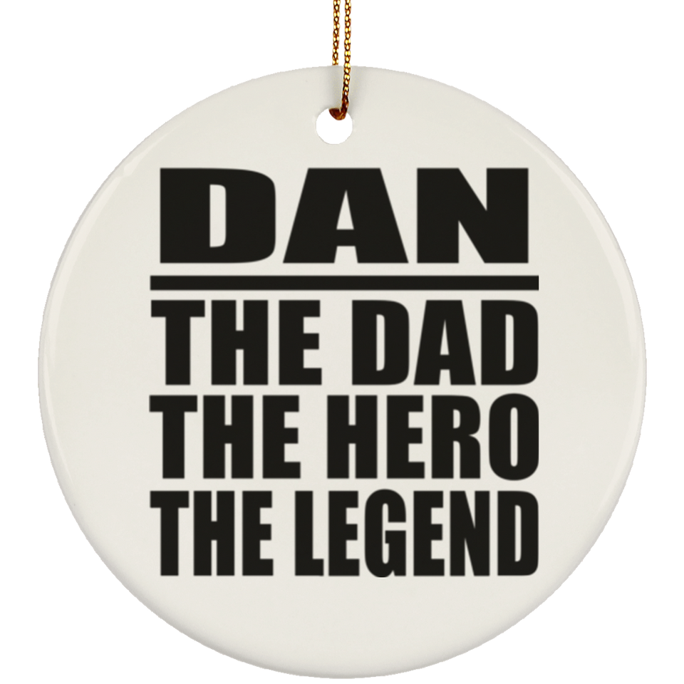 Dan The Dad The Hero The Legend - Circle Ornament