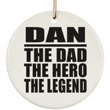 Dan The Dad The Hero The Legend - Circle Ornament