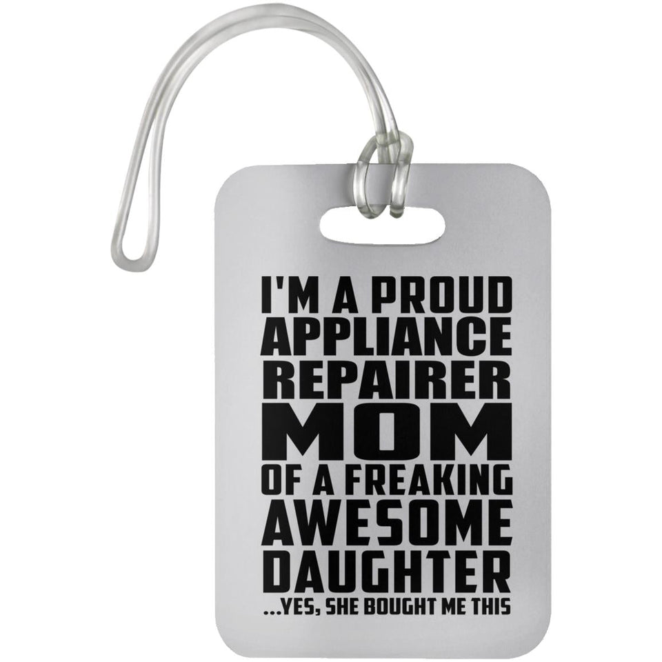 Proud Appliance Repairer Mom Of Awesome Daughter - Luggage Bag Tag