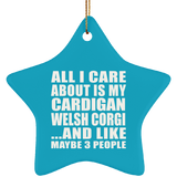 All I Care About Is My Cardigan Welsh Corgi - Star Ornament