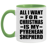All I Want For Christmas Is My Pyrenean Shepherd - 11oz Accent Mug Green
