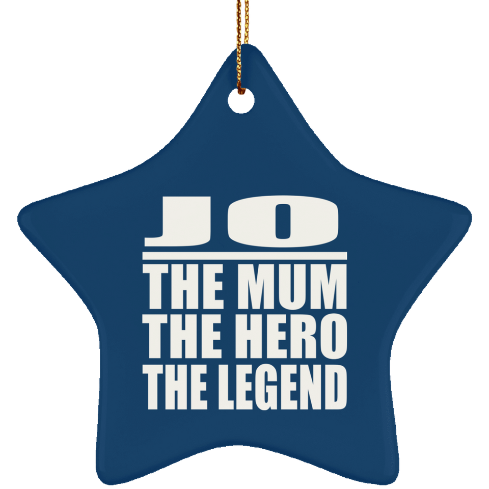 Jo The Mum The Hero The Legend - Star Ornament
