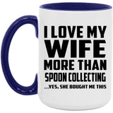 I Love My Wife More Than Spoon Collecting - 15oz Accent Mug Purple