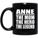 Anne The Mom The Hero The Legend - 11 Oz Coffee Mug Black
