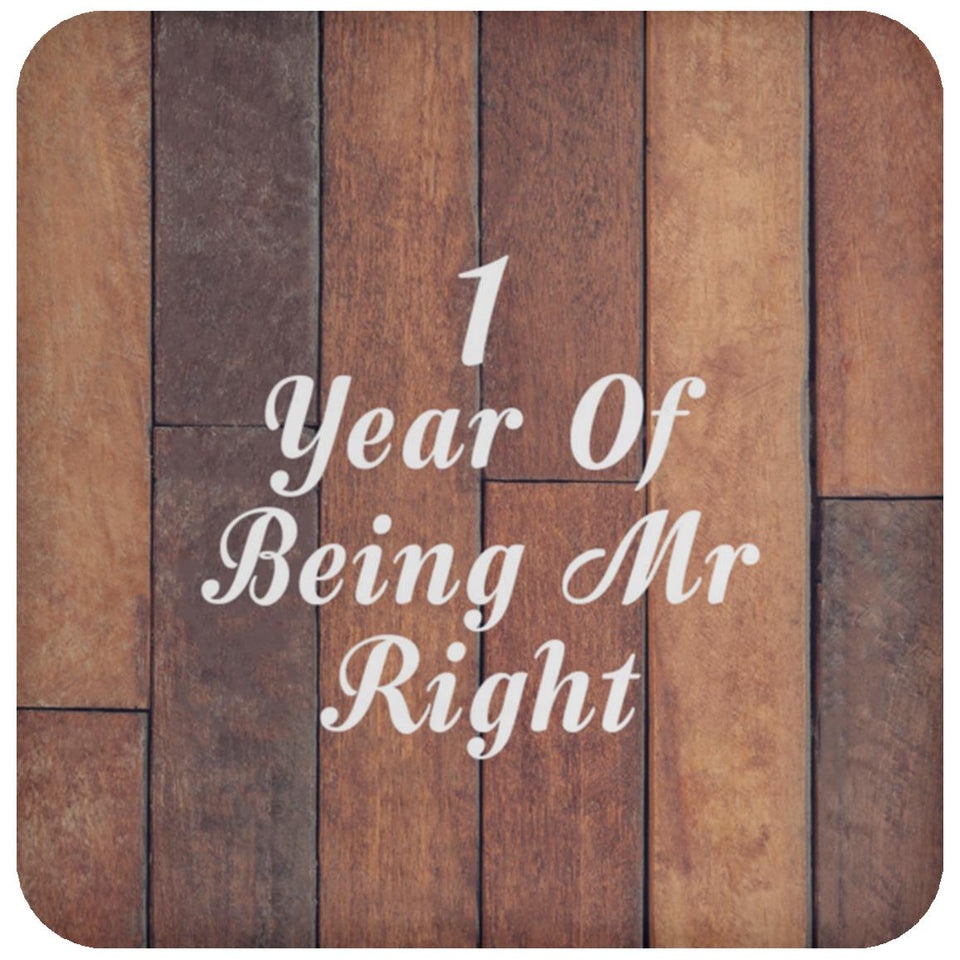 1st Anniversary 1 Year Of Being Mr Right - Drink Coaster E
