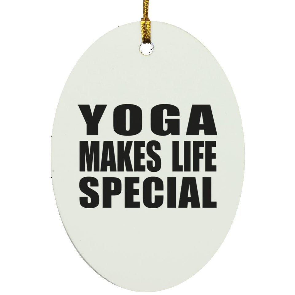 Yoga Makes Life Special - Oval Ornament