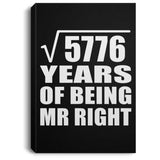 76th Anniversary Square Root of 5776 Years of Being Mr Right - Canvas Portrait