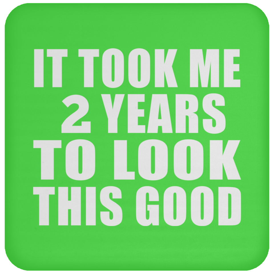2nd Birthday Took Me 2 Years To Look This Good - Drink Coaster