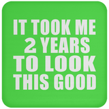 2nd Birthday Took Me 2 Years To Look This Good - Drink Coaster
