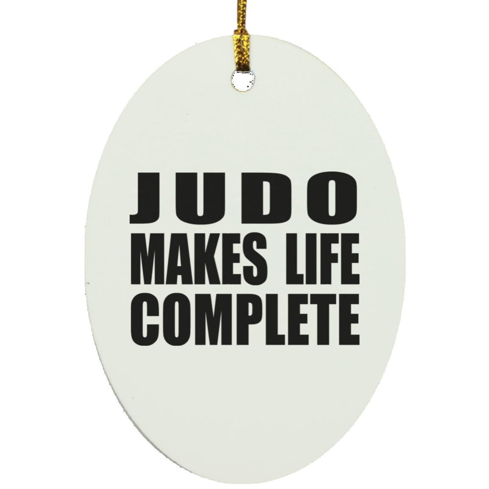 Judo Makes Life Complete - Oval Ornament