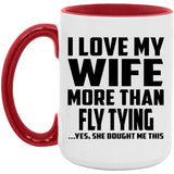 I Love My Wife More Than Fly Tying - 15oz Accent Mug Red