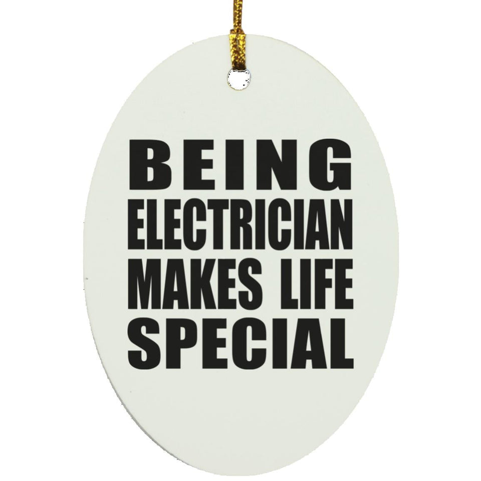 Being Electrician Makes Life Special - Oval Ornament