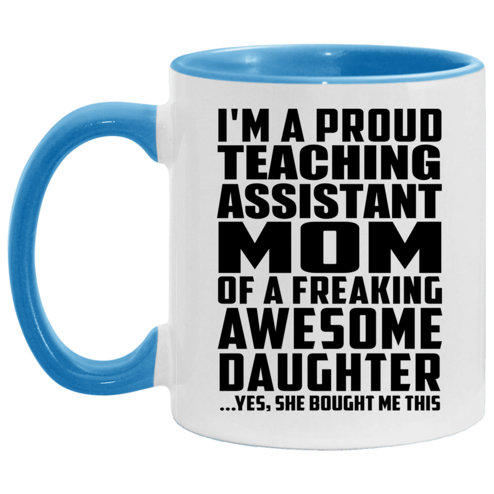 Proud Teaching Assistant Mom Of Awesome Daughter - 11oz Accent Mug Blue