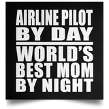 Airline Pilot By Day World's Best Mom By Night - Poster Square
