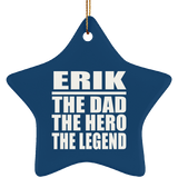 Erik The Dad The Hero The Legend - Star Ornament