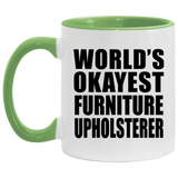 World's Okayest Furniture Upholsterer - 11oz Accent Mug Green