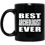 Best Archeologist Ever - 11 Oz Coffee Mug Black
