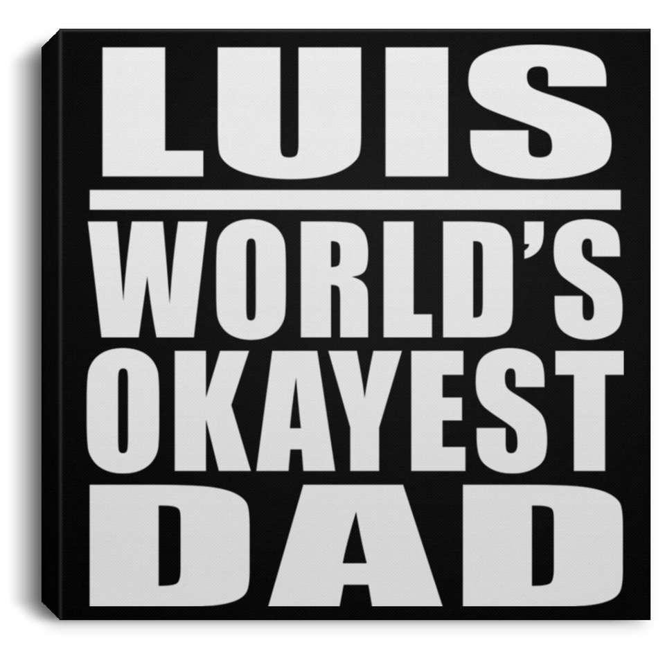 Luis World's Okayest Dad - Canvas Square