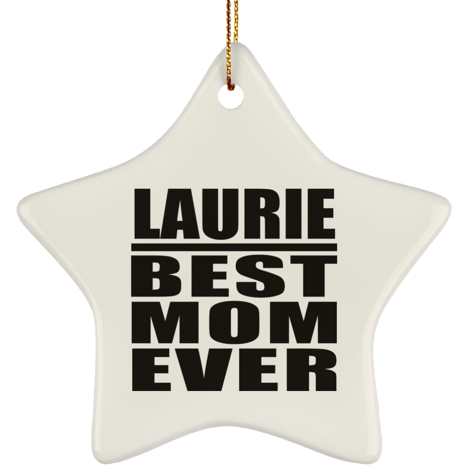 Laurie Best Mom Ever - Star Ornament