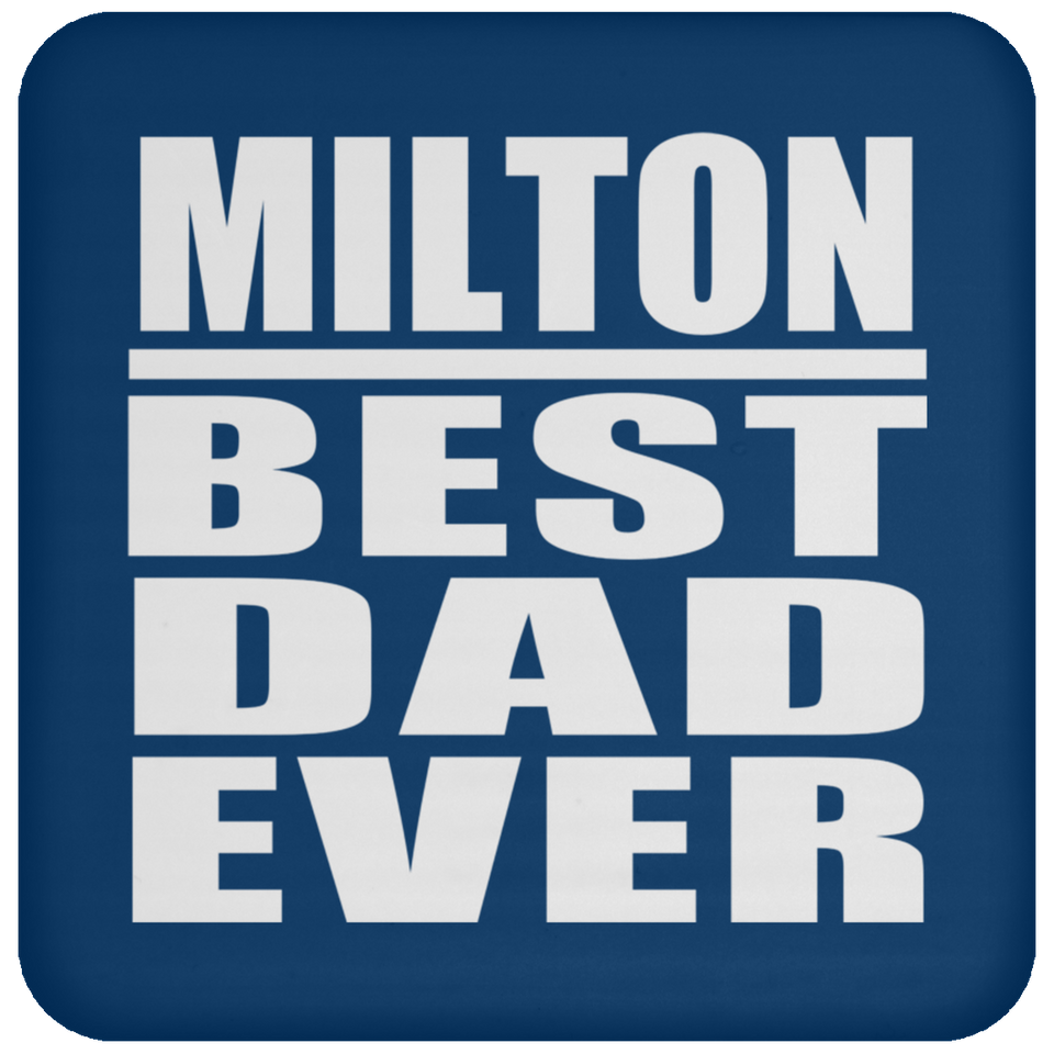 Milton Best Dad Ever - Drink Coaster
