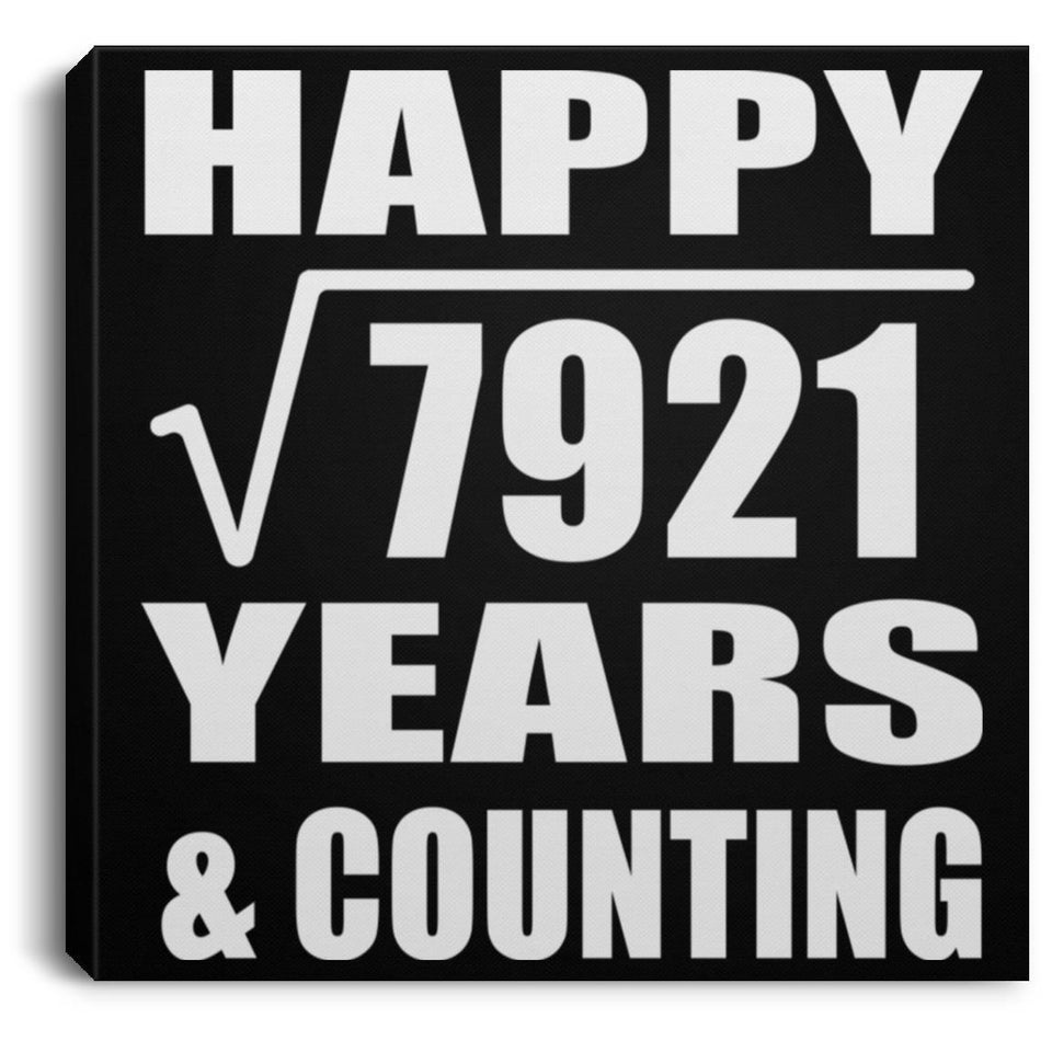 Happy 89th Anniversary Square Root of 7921 Years & Counting - Canvas Square