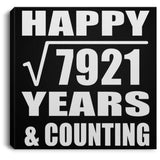 Happy 89th Anniversary Square Root of 7921 Years & Counting - Canvas Square