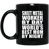 Sheet Metal Worker By Day World's Best Mom By Night - 11 Oz Coffee Mug Black