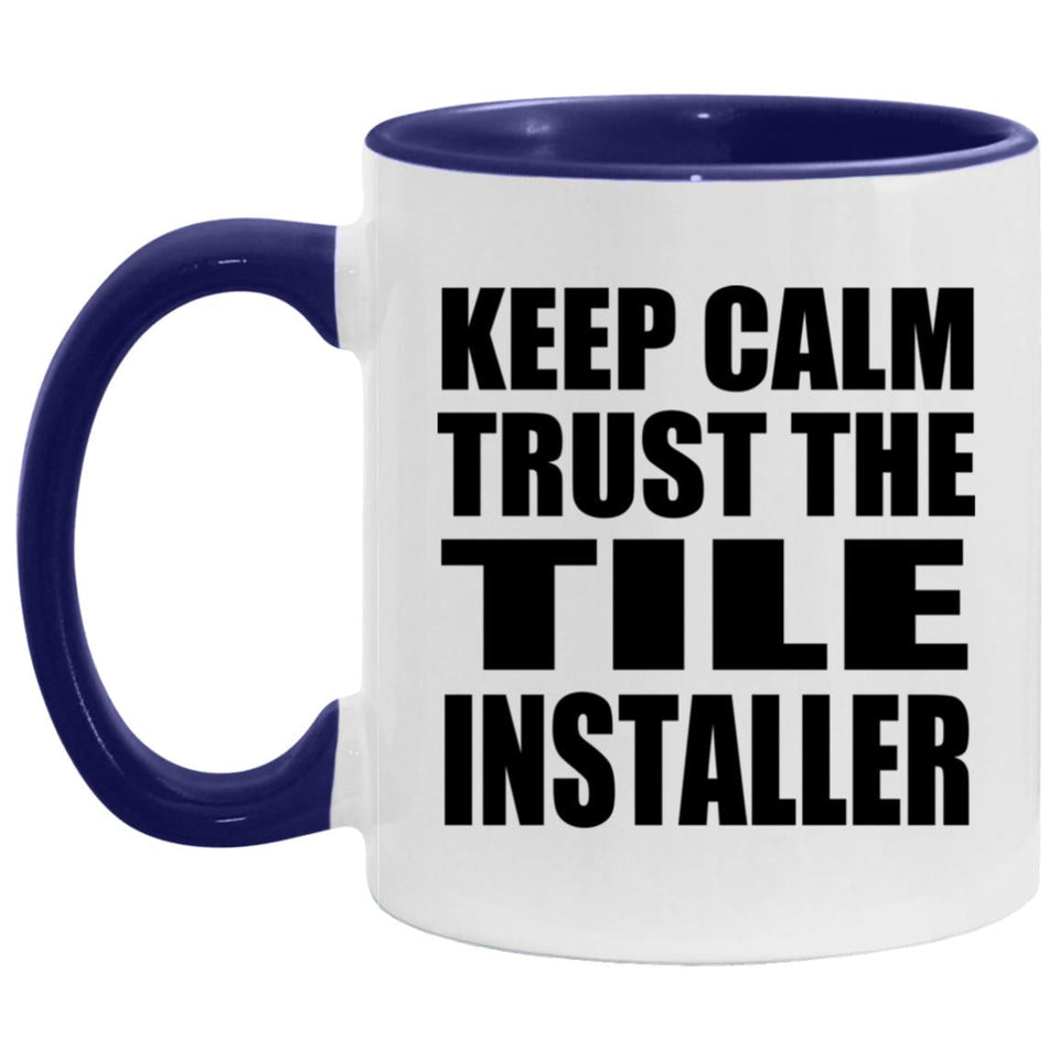 Keep Calm and Trust The Tile Installer - 11oz Accent Mug Purple