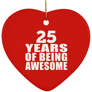 25th Birthday 25 Years Of Being Awesome - Heart Ornament