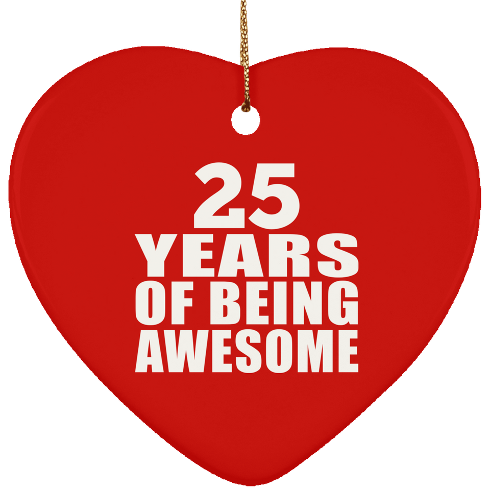 25th Birthday 25 Years Of Being Awesome - Heart Ornament