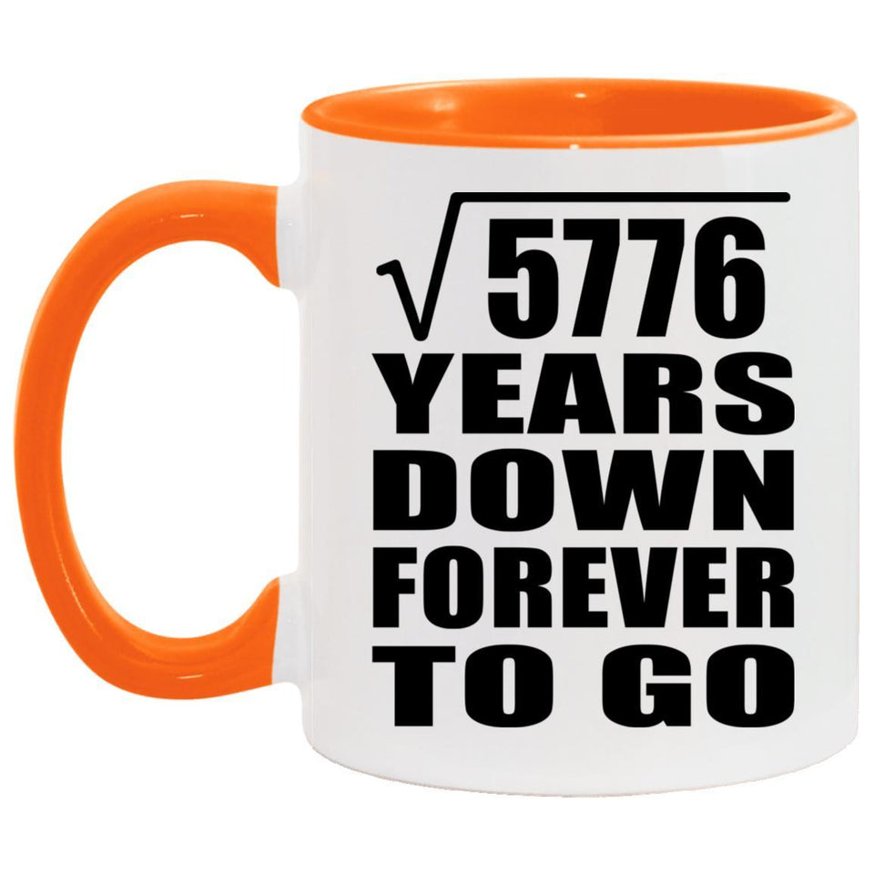 76th Anniversary Square Root of 5776 Years Down Forever To Go - 11oz Accent Mug Orange