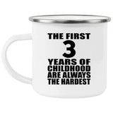 3rd Birthday First 3 Years of Childhood Are The Hardest - 12oz Camping Mug