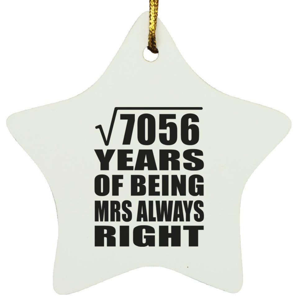 84th Anniversary Square Root of 7056 Years Mrs Always Right - Star Ornament